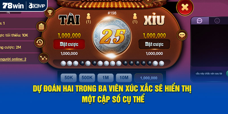 Dự đoán hai trong ba viên xúc xắc sẽ hiển thị một cặp số cụ thể